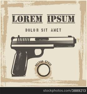 Illustration of gun in retro style against grunge background. Only free font used.. The Gun