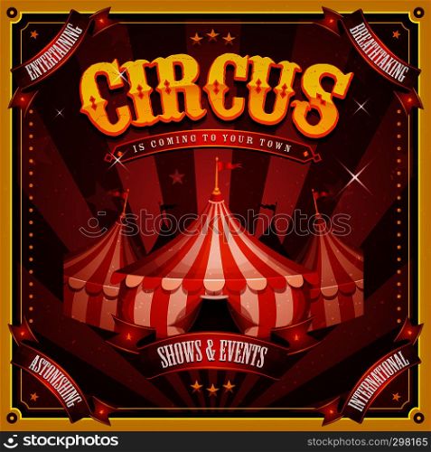 Illustration of retro and vintage circus poster background, with marquee, big top, elegant titles and grunge texture for arts festival events and entertainment background. Vintage Circus Poster With Big Top