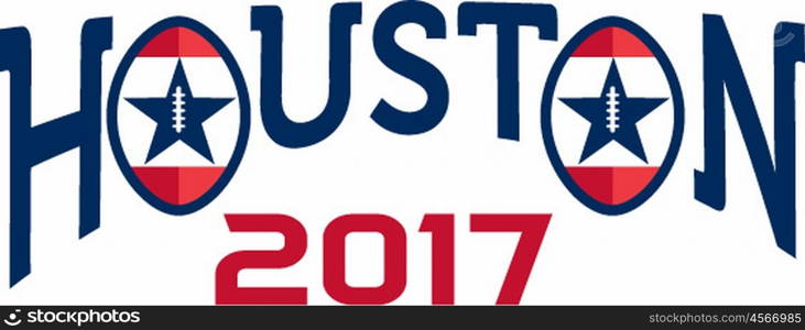 Illustration of the words Houston 2017 with stars and stripes set on isolated white background done in retro style. . American Football Houston 2017 Word Retro