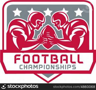 Illustration of two american football quarterback holding up ball facing each other with stars set inside shield with words Football Championships done in retro style.. American Football Championship Crest Retro