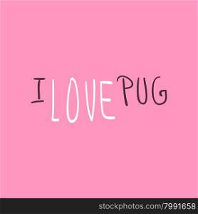 Illustration with doodle I love pug text on pink background