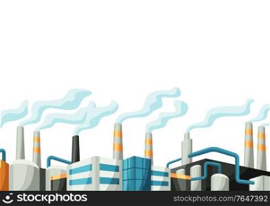 Illustration with factories or industrial buildings. Urban manufactory landscape of constructions.. Illustration with factories or industrial buildings.