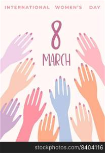 Illustration with female hands. Vector design concept for International Women s Day and other use. Illustration with female hands. Vector design concept for International Women s Day and other