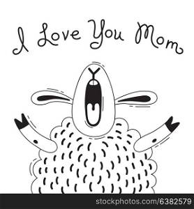 Illustration with joyful sheep who says - I Love You Mom. For design of funny avatars, posters and cards. Cute animal.. Illustration with joyful sheep who says - I Love You Mom. For design of funny avatars, posters and cards. Cute animal in vector.