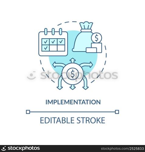 Implementation turquoise concept icon. Amended financial plan. Budgeting process abstract idea thin line illustration. Isolated outline drawing. Editable stroke. Arial, Myriad Pro-Bold fonts used. Implementation turquoise concept icon