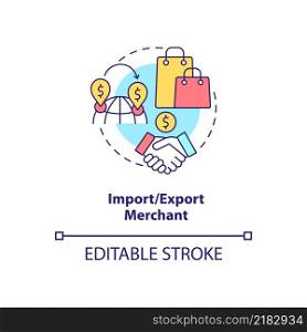 Import and export merchant concept icon. Buy, pack and resell. Types of business abstract idea thin line illustration. Isolated outline drawing. Editable stroke. Arial, Myriad Pro-Bold fonts used. Import and export merchant concept icon