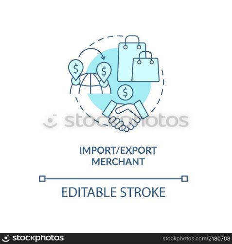 Import and export merchant turquoise concept icon. Types of business abstract idea thin line illustration. Isolated outline drawing. Editable stroke. Arial, Myriad Pro-Bold fonts used. Import and export merchant turquoise concept icon