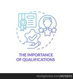 Importance of qualifications blue gradient concept icon. Corporate coaching trend abstract idea thin line illustration. Professional mentor. Isolated outline drawing. Myriad Pro-Bold font used. Importance of qualifications blue gradient concept icon