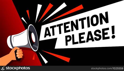 Important message attention please banner. Priority advice, paying attention and megaphone in hand. Alarm speech poster, commercial announcement or important speech vector illustration. Important message attention please banner. Priority advice, paying attention and megaphone in hand vector illustration