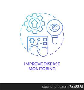 Improve disease monitoring blue gradient concept icon. Illness surveillance. Pandemic prevention abstract idea thin line illustration. Isolated outline drawing. Myriad Pro-Bold fonts used. Improve disease monitoring blue gradient concept icon