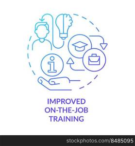 Improved on-the-job training blue gradient concept icon. Microlearning benefit abstract idea thin line illustration. Employee knowledge. Isolated outline drawing. Myriad Pro-Bold font used. Improved on-the-job training blue gradient concept icon