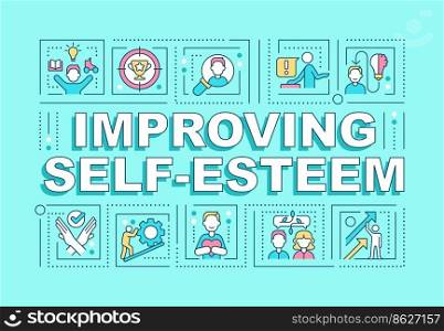 Improving self esteem word concepts turquoise banner. Mental health. Infographics with editable icons on color background. Isolated typography. Vector illustration with text. Arial-Black font used. Improving self esteem word concepts turquoise banner