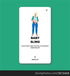 In Baby Sling Young Mother Holding Child Vector. Newborn Kid Sleeping In Baby Sling On Woman Hands, Feeling Protection. Character Parent Carrying Infant In Accessory Web Flat Cartoon Illustration. In Baby Sling Young Mother Holding Child Vector