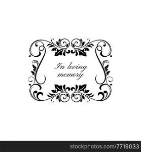 In loving memory floral ornament on gravestone isolated monochrome frame. Vector condolence message on tomb stone with vintage flower ornaments and leaves, ornate obsequies template, bereavement. Gravestone funeral frame in loving memory ornate
