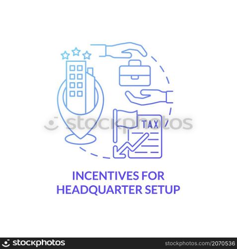 Incentives for headquarter setup blue gradient concept icon. Tax concessions abstract idea thin line illustration. Isolated outline drawing. Roboto-Medium, Myriad Pro-Bold fonts used. Incentives for headquarter setup blue gradient concept icon