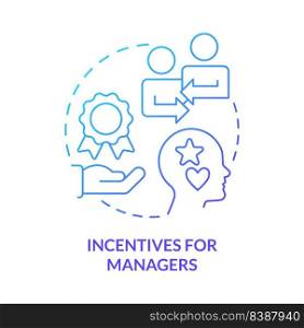 Incentives for managers blue gradient concept icon. Personal career goals. Motive for merger abstract idea thin line illustration. Isolated outline drawing. Myriad Pro-Bold fonts used. Incentives for managers blue gradient concept icon