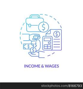 Income and wages blue gradient concept icon. Financial analytics. Economic indicators ex&le abstract idea thin line illustration. Isolated outline drawing. Myriad Pro-Bold font used. Income and wages blue gradient concept icon