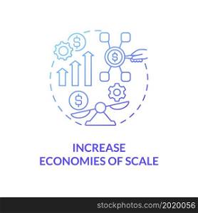 Increase economies of scale blue gradient concept icon. Importance of expansion abstract idea thin line illustration. Costs, values. Efficient growth. Vector isolated outline color drawing. Increase economies of scale blue gradient concept icon