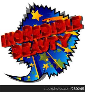 Incredible Beauty - Vector illustrated comic book style phrase on abstract background.
