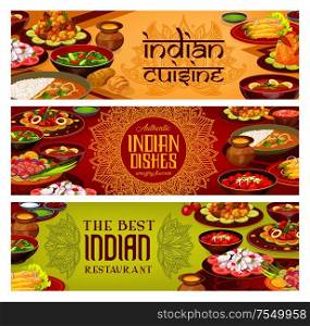 Indian cuisine banners, India traditional authentic food dishes menu. Vector Indian restaurant breakfast and dinner dishes, tandoori meat and curry fish, vegetables, rice and masala spices. Indian restaurant, authentic India food dishes
