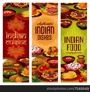 Indian cuisine food, traditional India national dishes, menu banners. Vector Indian restaurant breakfast and dinner dishes with vegetables and curry rice, meat and fish, tandoori and masala spices. Indian restaurant, India traditional food dishes