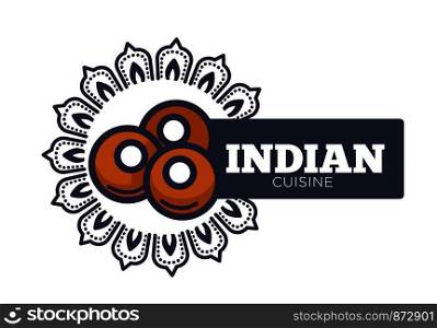 Indian cuisine promotional emblem with traditional bakery products. Authentic round cakes inside floristic pattern with sign beside isolated cartoon flat vector illustration on white background.. Indian cuisine promotional emblem with traditional bakery products