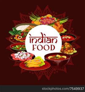 Indian cuisine, traditional India food meals and national dishes. Vector Indian breakfast and dinner food cooking recipes cover, vegetables and rice, meat and fish, tandoori, curry and masala spices. Indian cuisine restaurant, India food dishes