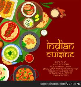 Indian restaurant menu cover of vector vegetable food with spice fish curry, rice and meat pilaf. Spinach cheese, tomato chutney and dosa bread, tandoori fish, kulfi ice cream and bombay potato. Indian restaurant menu cover, rice and fish curry