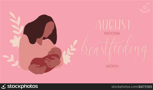 Indigenous brown woman holding infant child. National breastfeeding month August handwritten lettering template. Vector web banner.. Indigenous brown woman holding infant child. National breastfeeding month August handwritten lettering template.