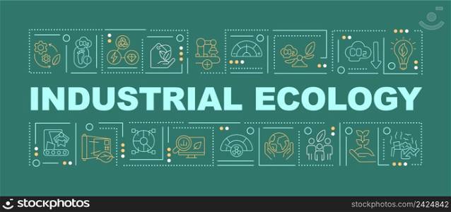 Industrial ecology word concepts dark green banner. Impact on ecosystem. Infographics with icons on color background. Isolated typography. Vector illustration with text. Arial-Black font used. Industrial ecology word concepts dark green banner