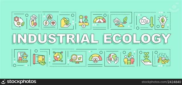 Industrial ecology word concepts green banner. System impact on environment. Infographics with icons on color background. Isolated typography. Vector illustration with text. Arial-Black font used. Industrial ecology word concepts green banner