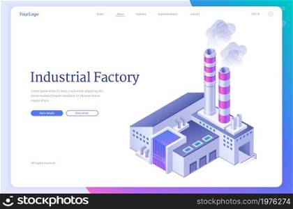 Industrial factory banner. Power station, manufacturing facility or production plant. Vector landing page with isometric manufactory exterior with chimney pipes and smoke clouds. Industrial factory, power station, manufactory