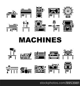 Industrial Machines Collection Icons Set Vector. Hot Pressing And Hydraulic Press, Drilling And Slotting Machines, Bandsaw And Serigraphy Glyph Pictograms Black Illustrations. Industrial Machines Collection Icons Set Vector Flat