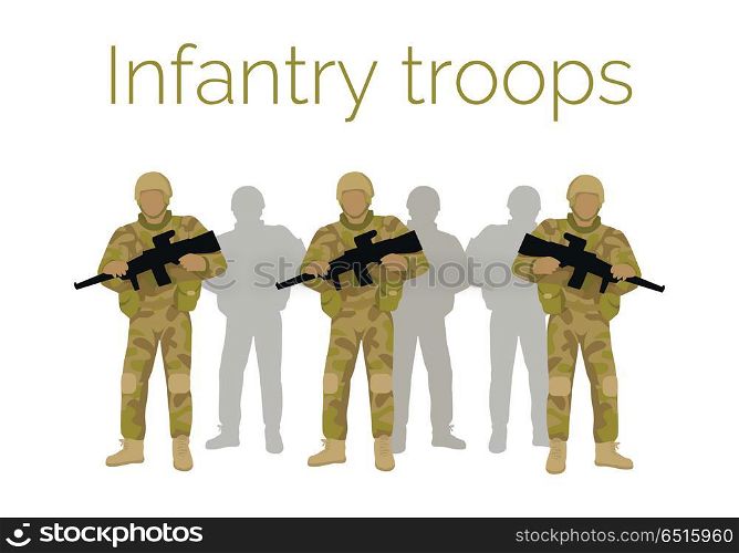Infantry Troops Soldiers with Weapon. Vector. Infantry troops soldiers with weapon. Men in camouflage combat uniform. Branch of army engages in close military combat on foot. Bear large brunt of warfare, suffer great number of casualties. Vector