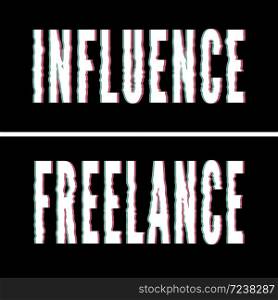 Influence Freelance slogan, Holographic and glitch typography, tee shirt graphic. Influence Freelance slogan, Holographic and glitch typography, tee shirt graphic, printed design.