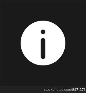 Info dark mode glyph ui icon. Additional information. Show helpful text. User interface design. White silhouette symbol on black space. Solid pictogram for web, mobile. Vector isolated illustration. Info dark mode glyph ui icon