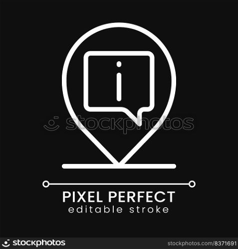 Info pin pixel perfect white linear icon for dark theme. Location mark on map. Finding information center. Thin line illustration. Isolated symbol for night mode. Editable stroke. Poppins font used. Info pin pixel perfect white linear icon for dark theme