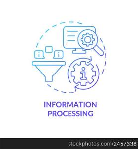 Information processing blue gradient concept icon. Task of information industry abstract idea thin line illustration. Data manipulation. Isolated outline drawing. Myriad Pro-Bold font used. Information processing blue gradient concept icon