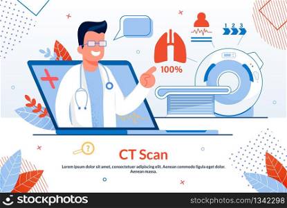 Informational Banner it Written Ct Scan Flat. Maintaining Balance all Internal Organs and Vitality General. On Laptop Screen, Male Doctor Conducts an Online Consultation. Vector Illustration.