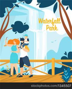 Informational Banner Waterfall Park Lettering. Husband with his Wife and Child Rest in Nature Reserve. Parents Take Selfie with Child against Backdrop Waterfall. Vector Illustration.. Informational Banner Waterfall Park Lettering.