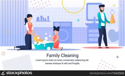 Informational Poster Inscription Family Cleaning. Happy Family is Putting Things in Order. Joyful and Happy Mom Erases Along with her Daughter. Cheerful Girl Helps Parents. Vector Illustration.