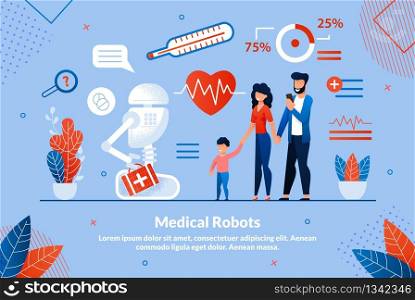 Informational Poster Medical Robots Lettering. Most Popular Types Robots Used in Medicine. Parents with Child Use Large Medical Robot. Latest Technology in Medicine. Vector Illustration.