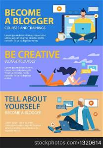 Informational Poster Set Become a Blogger Flat. Banner Inscription Courses and Training. Be Creative Blogger Courses. Tell about Yourself Become a Blogger. Men and Women Study Online Courses.