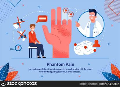 Informative Poster is Written Phantom Pain Flat. Quick, Easy, and Painless Health Research. Man Experiences Pain in his Hand due to Loss Fingers, Doctor Helps to Cope with Stress. Vector Illustration.
