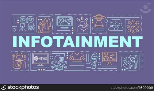 Infotainment in media word concepts banner. Soft news. Mass media. TV entertainment. Infographics with linear icons on purple background. Isolated typography. Vector outline RGB color illustration. Infotainment in media word concepts banner