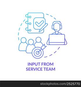 Input from service team blue gradient concept icon. Customer service. Identifying customer needs abstract idea thin line illustration. Isolated outline drawing. Myriad Pro-Bold font used. Input from service team blue gradient concept icon