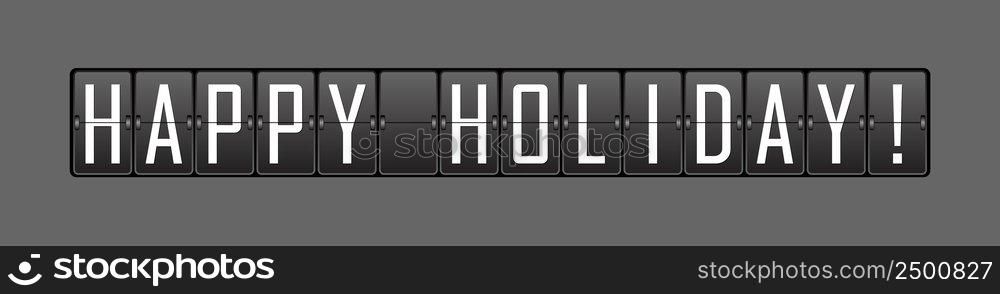  inscription HAPPY HOLIDAY on the panel of the electronic scoreboard. Illustration for banners, greetings and creative design