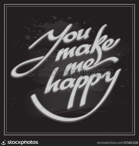 Inscription You make me happy. Vector illustration EPS 10. Inscription You make me happy. Vector illustration