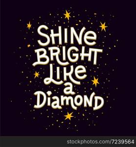 Inspiration quote. Shine bright like a diamond lettering inspirational poster with golden foil stars on dark night background. Vector illustration. Inspiration quote. Shine bright like a diamond lettering inspirational poster.