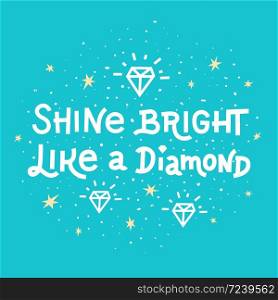Inspiration quote. Shine bright like a diamond lettering on blue background. Vector illustration. Inspiration quote. Shine bright like a diamond lettering on blue background.